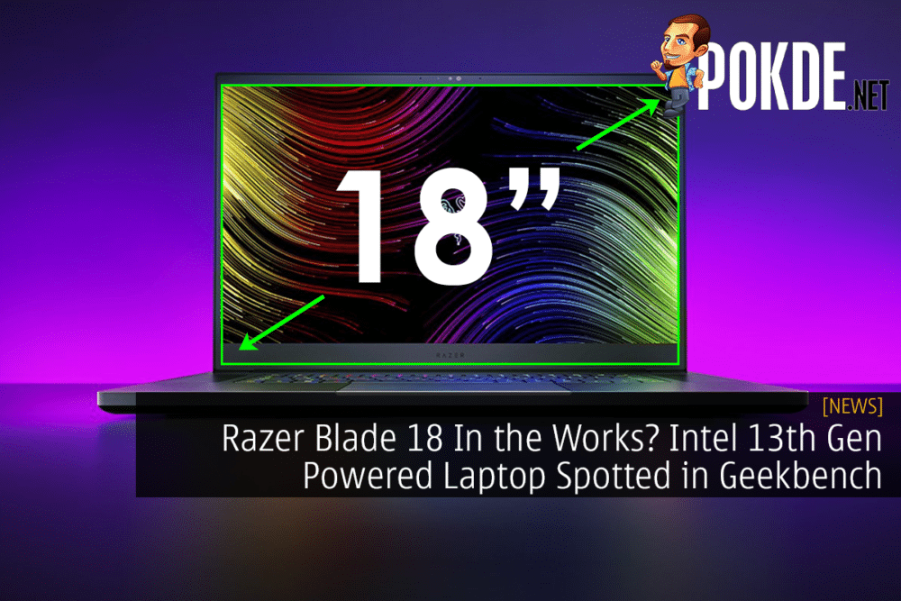 Razer Blade 18 In the Works? Intel 13th Gen-Powered Laptop Spotted in Geekbench 26