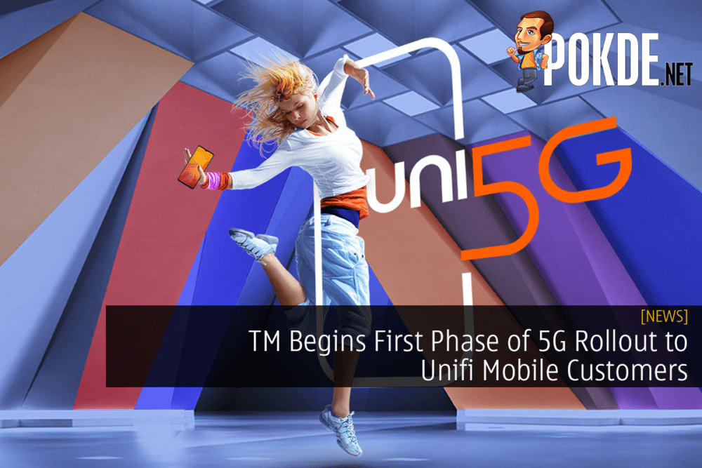 TM Begins First Phase of 5G Rollout to Unifi Mobile Customers 28