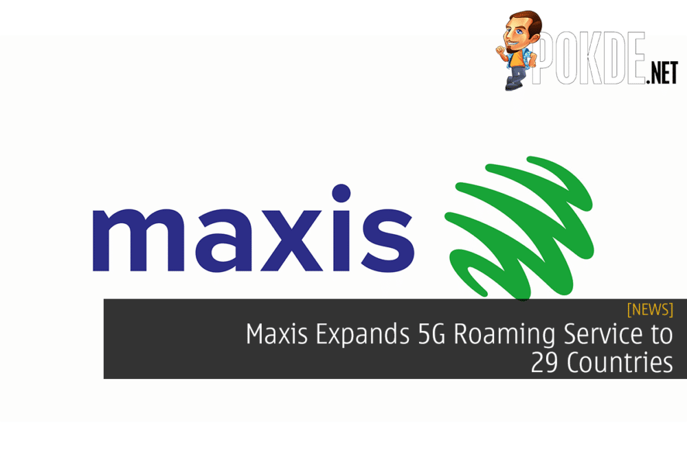 Maxis Expands 5G Roaming Service to 29 Countries 23