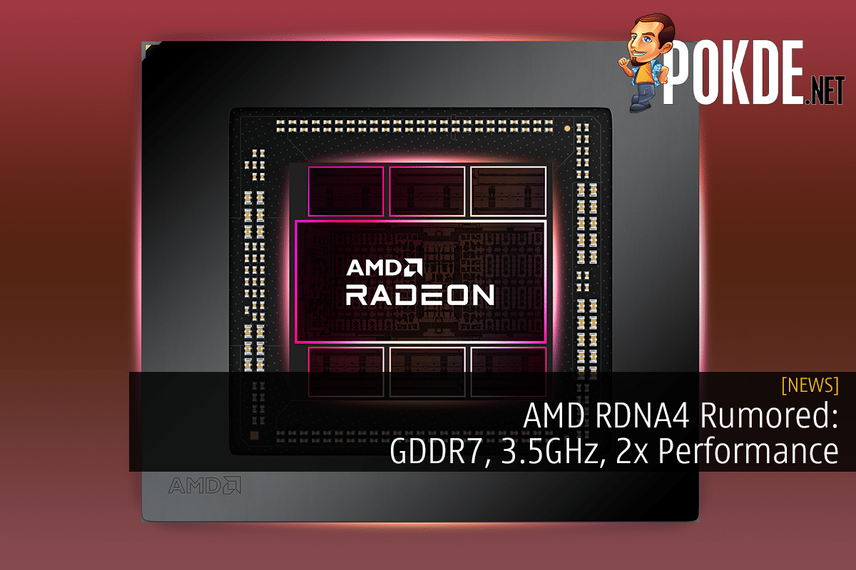 AMD RDNA4 Rumored: GDDR7, 3.5GHz, 2x Performance 12