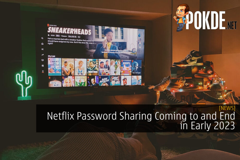 Netflix Password Sharing Coming to and End in Early 2023