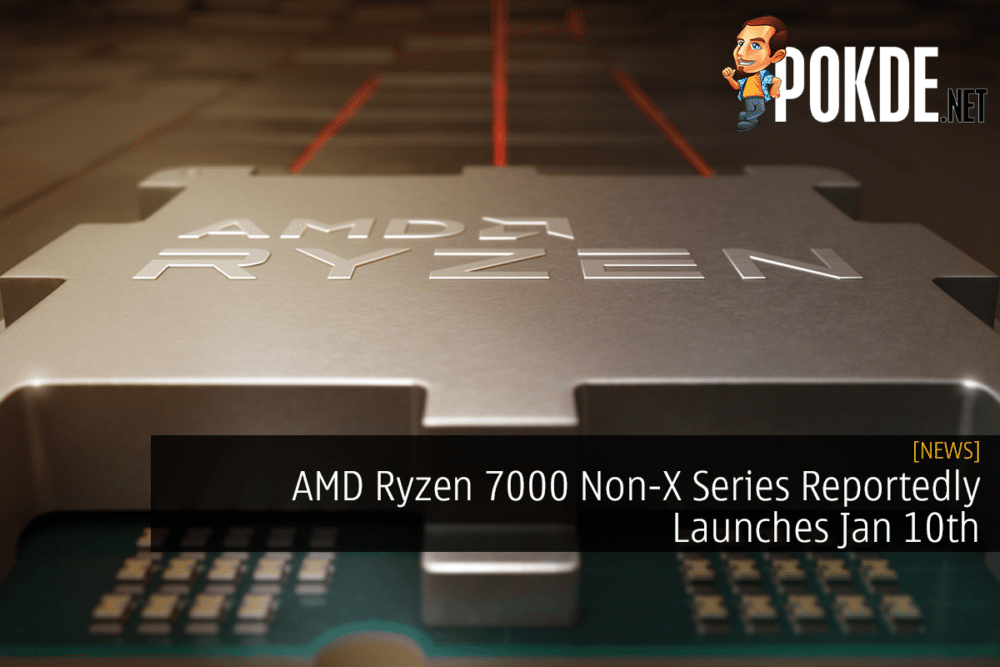 AMD Ryzen 7000 Non-X Series Reportedly Launches Jan 10th 29