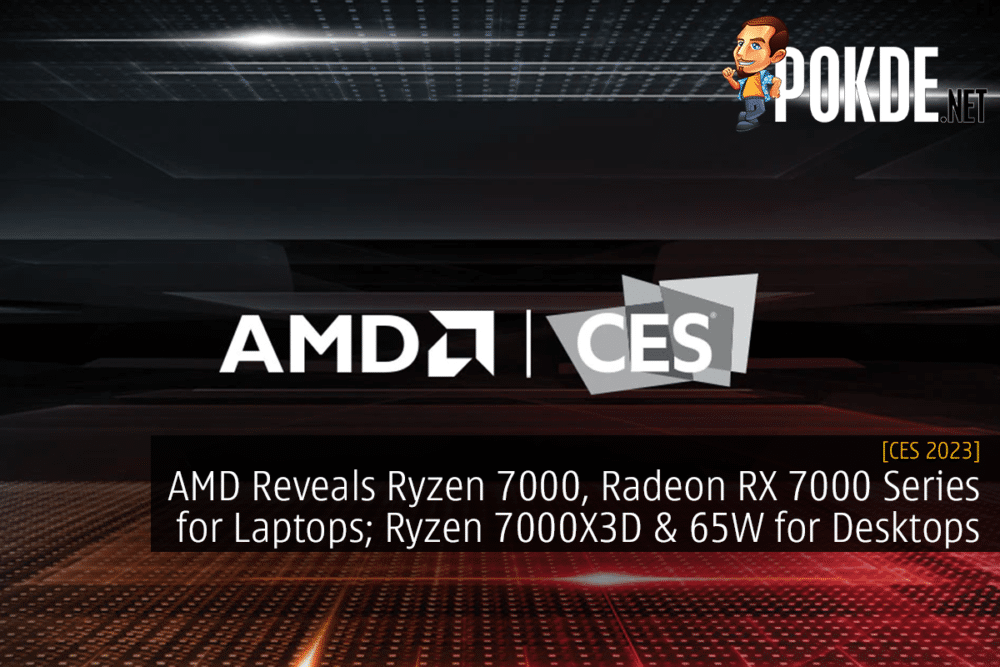 [CES 2023] AMD Reveals Ryzen 7000, Radeon RX 7000 Series for Laptops; Ryzen 7000X3D & 65W for Desktops 29