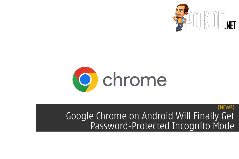 Google Chrome on Android Will Finally Get Password-Protected Incognito Mode 22