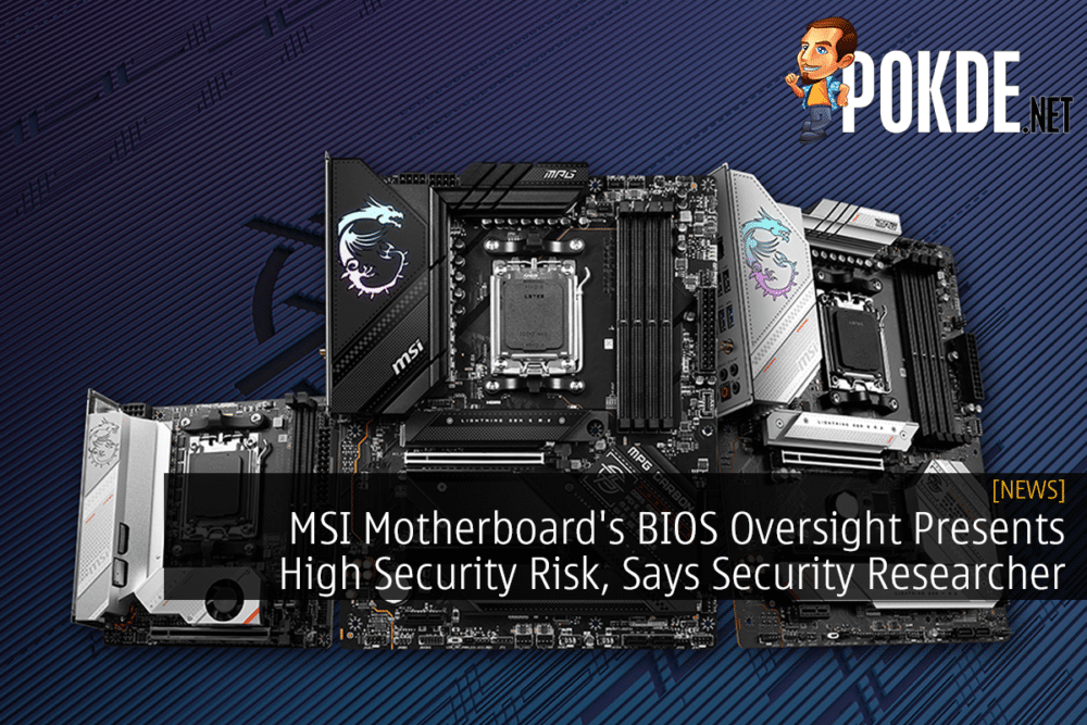 MSI Motherboard's BIOS Oversight Presents High Security Risk, Says Security Researcher 26