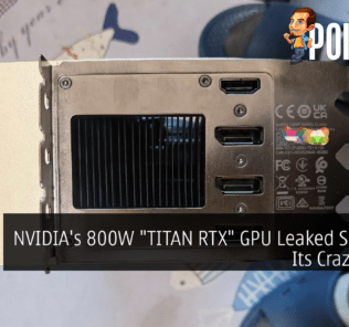 NVIDIA's 800W "TITAN RTX" GPU Leaked Showing Its Crazy Specs 34