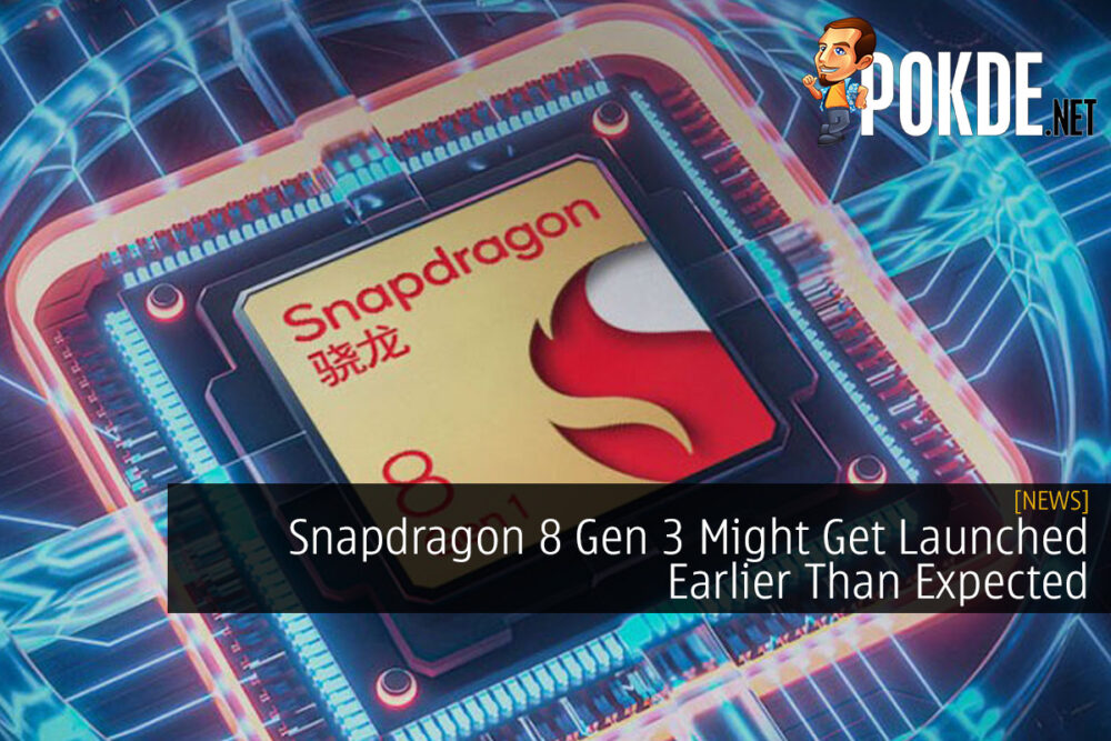 Snapdragon 8 Gen 3 Might Get Launched Earlier Than Expected