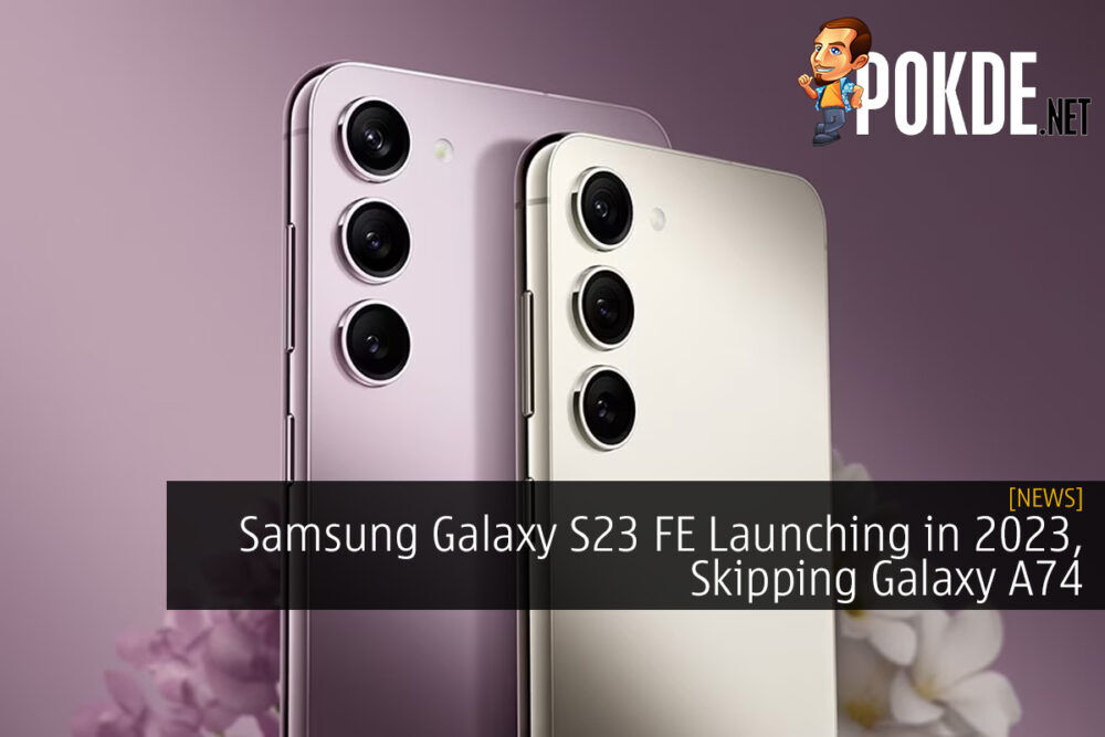 Samsung Galaxy S23 FE Launching in 2023, Skipping Galaxy A74
