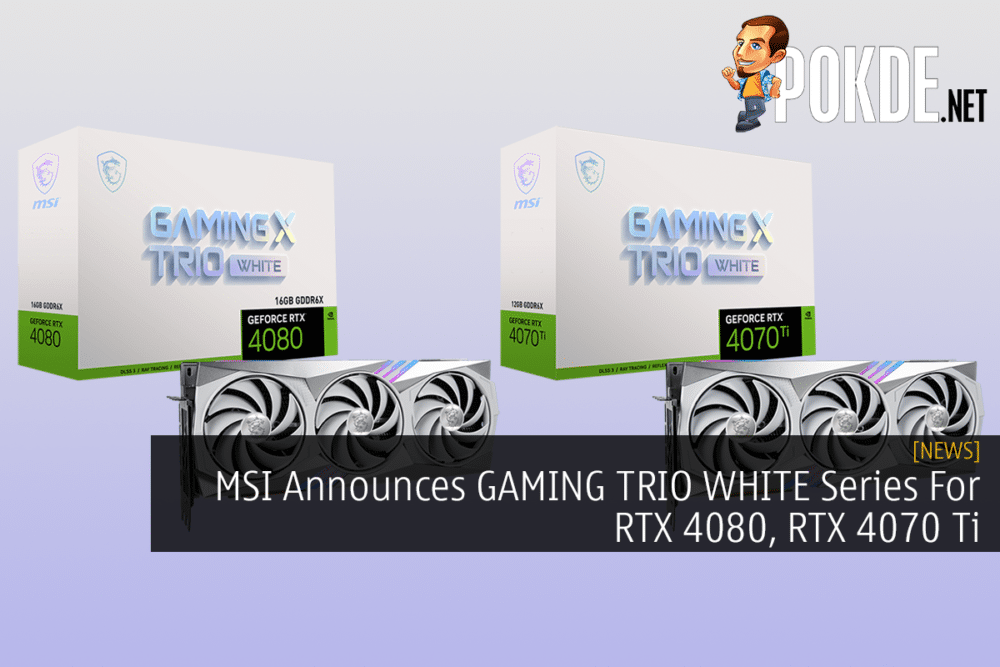 MSI Announces GAMING TRIO WHITE Series For RTX 4080, RTX 4070 Ti 29