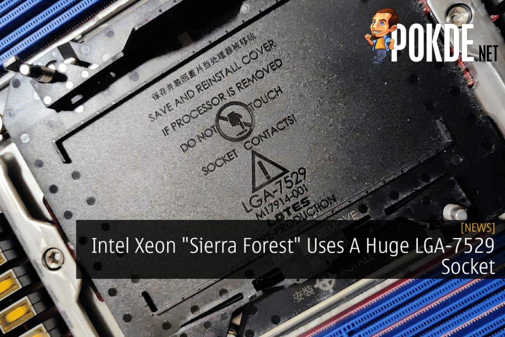 Intel Xeon "Sierra Forest" Uses A Huge LGA-7529 Socket 24