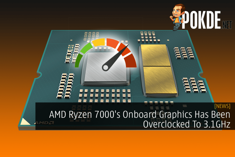 AMD Ryzen 7000's Onboard Graphics Has Been Overclocked To 3.1GHz 24