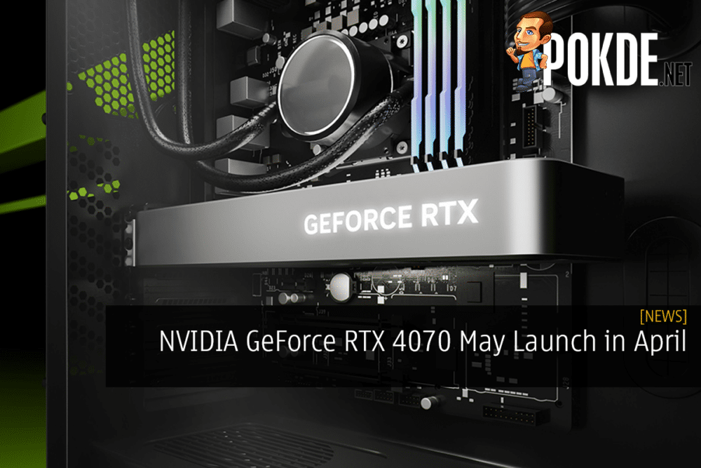 NVIDIA GeForce RTX 4070 May Launch in April 26