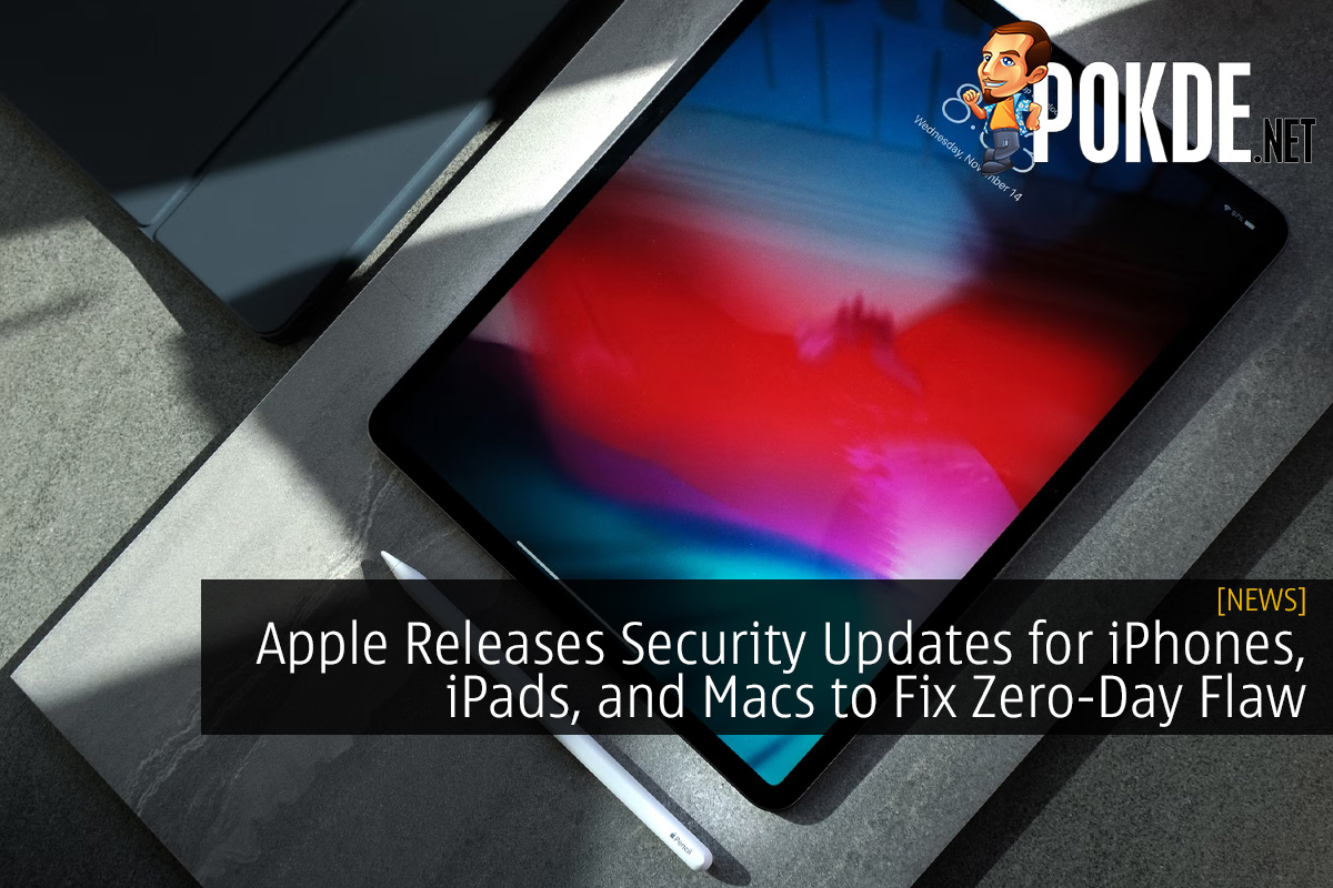 Apple Releases Security Updates for iPhones, iPads, and Macs to Fix Zero-Day Flaw