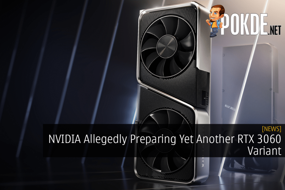 NVIDIA Allegedly Preparing Yet Another RTX 3060 Variant 26