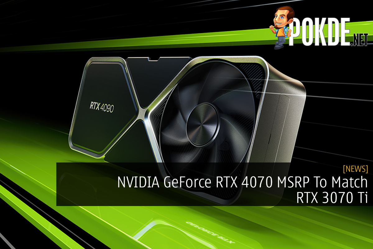 NVIDIA GeForce RTX 4070 MSRP To Match RTX 3070 Ti 15