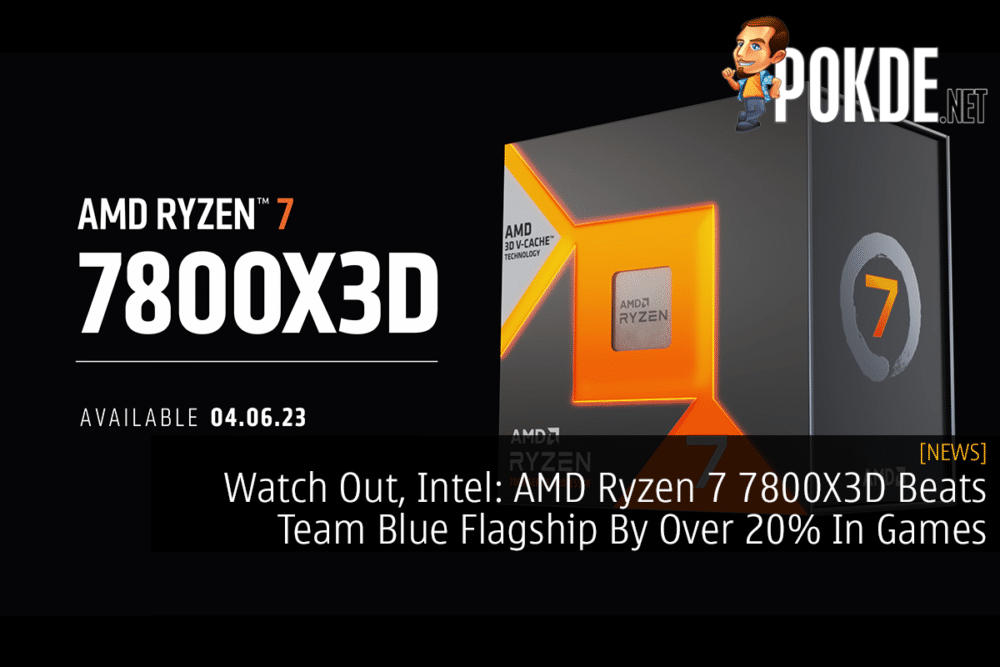 Watch Out, Intel: AMD Ryzen 7 7800X3D Beats Team Blue Flagship By Over 20% In Games 28
