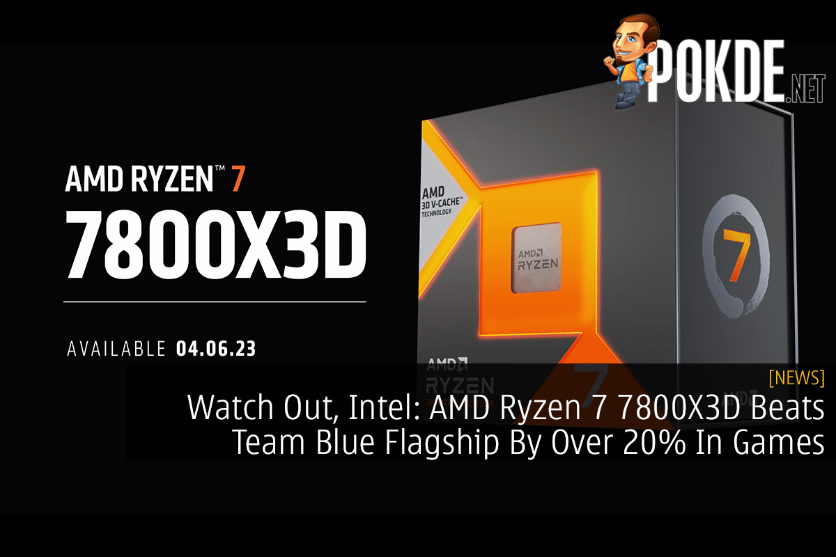 Watch Out, Intel: AMD Ryzen 7 7800X3D Beats Team Blue Flagship By Over 20% In Games 20