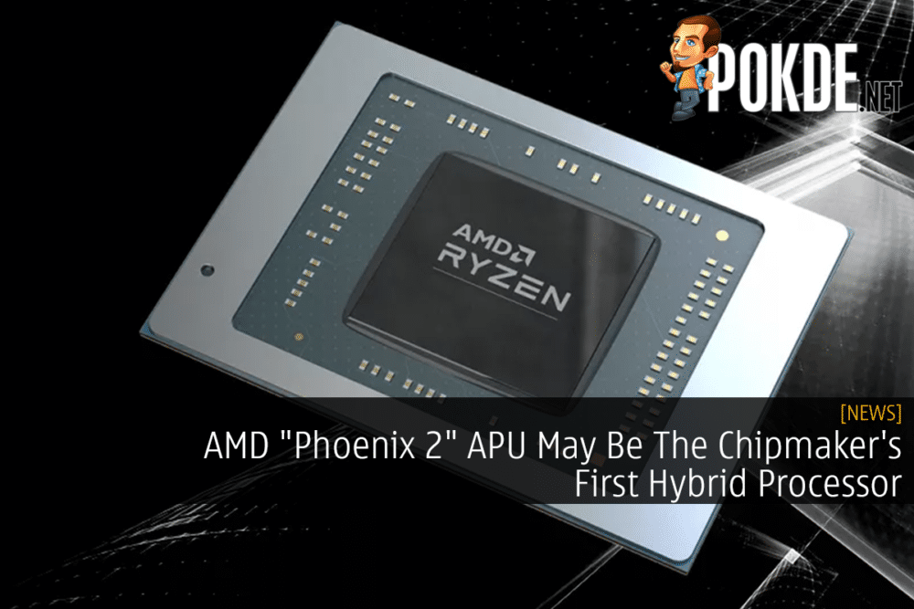 AMD "Phoenix 2" APU May Be The Chipmaker's First Hybrid Processor 23