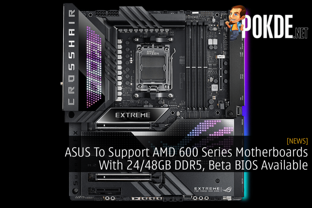 ASUS To Support AMD 600 Series Motherboards With 24/48GB DDR5, Beta BIOS Available 20