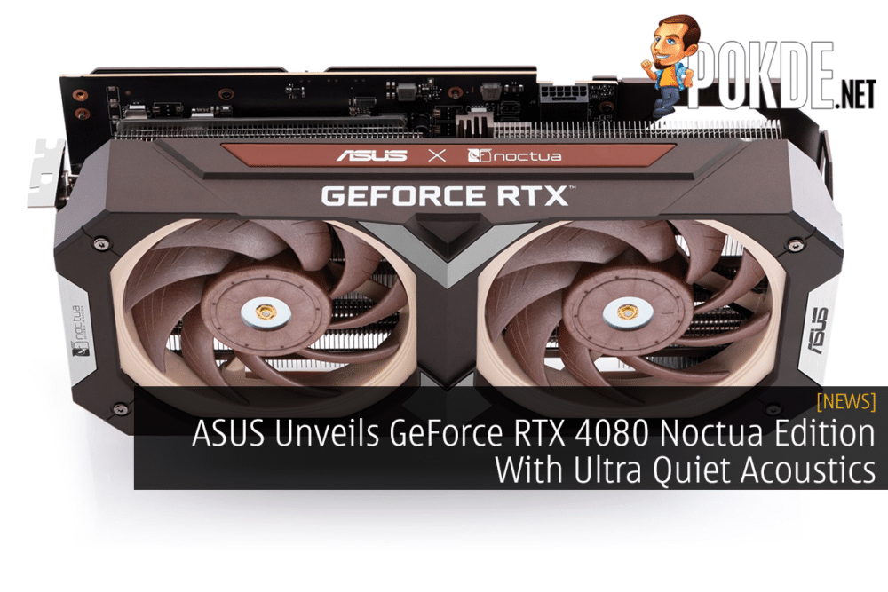 ASUS Unveils GeForce RTX 4080 Noctua Edition With Ultra Quiet Acoustics 20