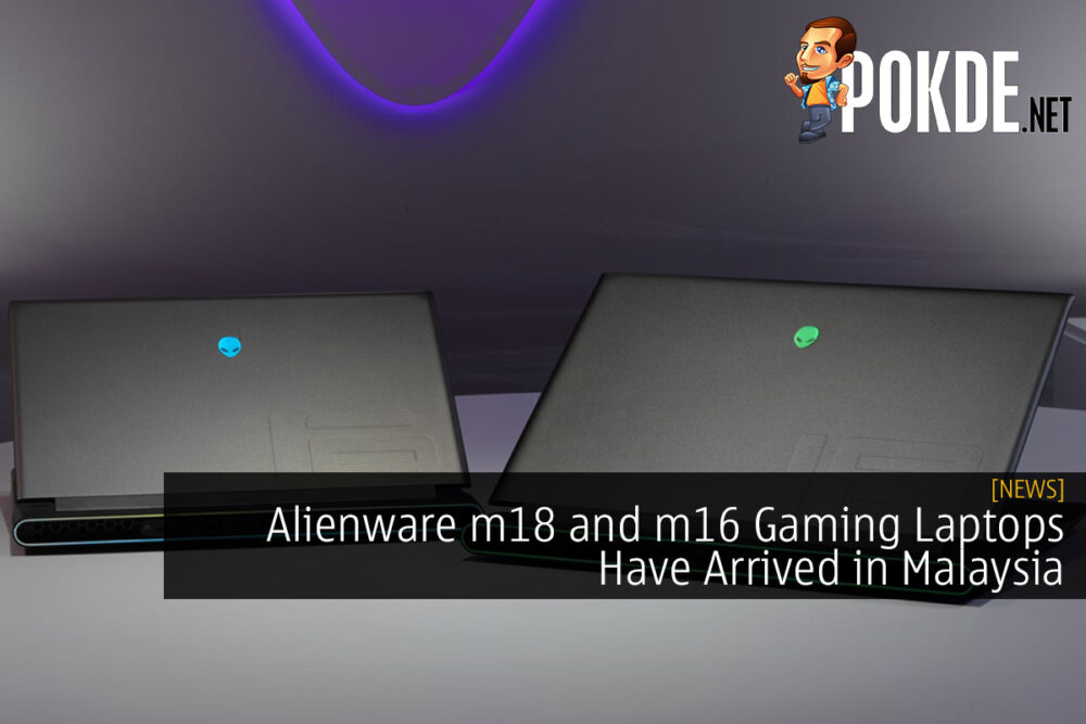 Alienware m18 and m16 Gaming Laptops Have Arrived in Malaysia