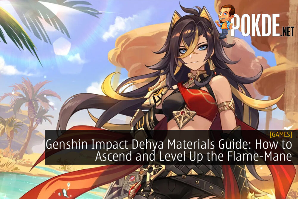 Genshin Impact Dehya Materials Guide: How to Ascend and Level Up the Flame-Mane