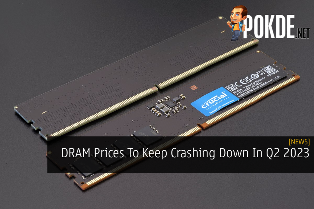 DRAM Prices To Keep Crashing Down In Q2 2023 26