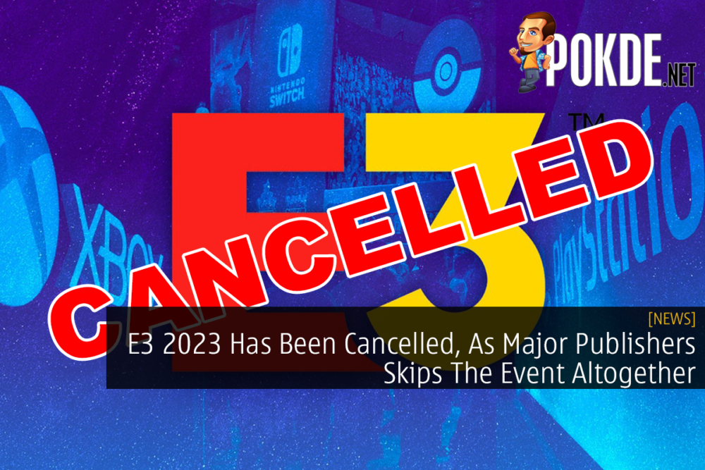 E3 2023 Has Been Cancelled, As Major Publishers Skips The Event Altogether 20