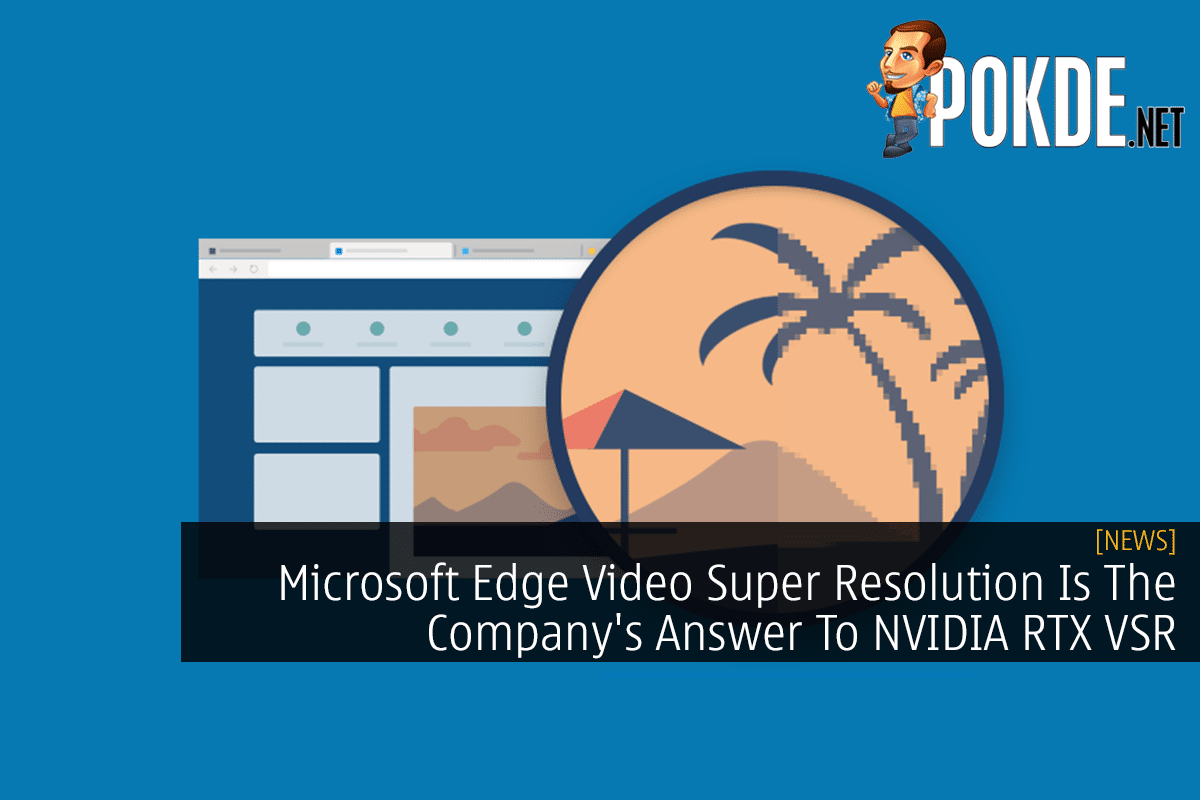 Microsoft Edge Video Super Resolution Is The Company's Answer To NVIDIA RTX VSR 16