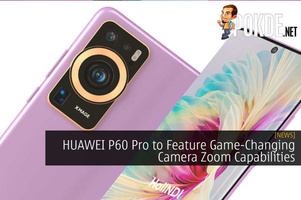 HUAWEI P60 Pro to Feature Game-Changing Camera Zoom Capabilities