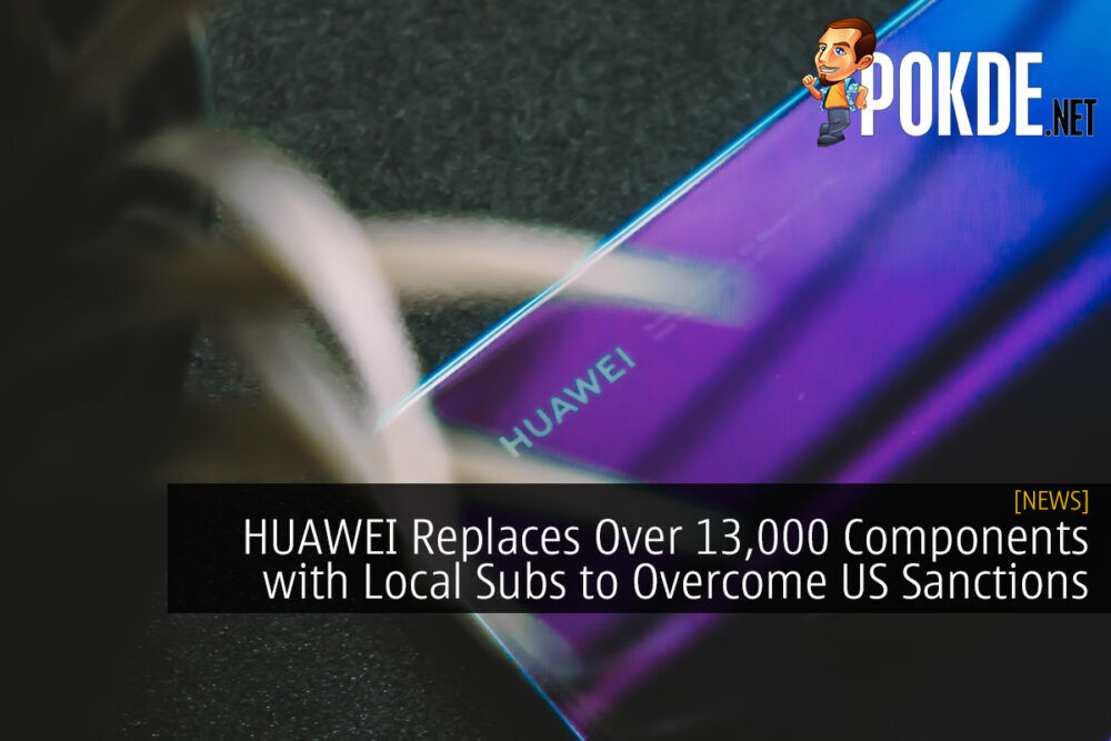 HUAWEI Replaces Over 13,000 Components with Local Substitutes to Overcome US Sanctions