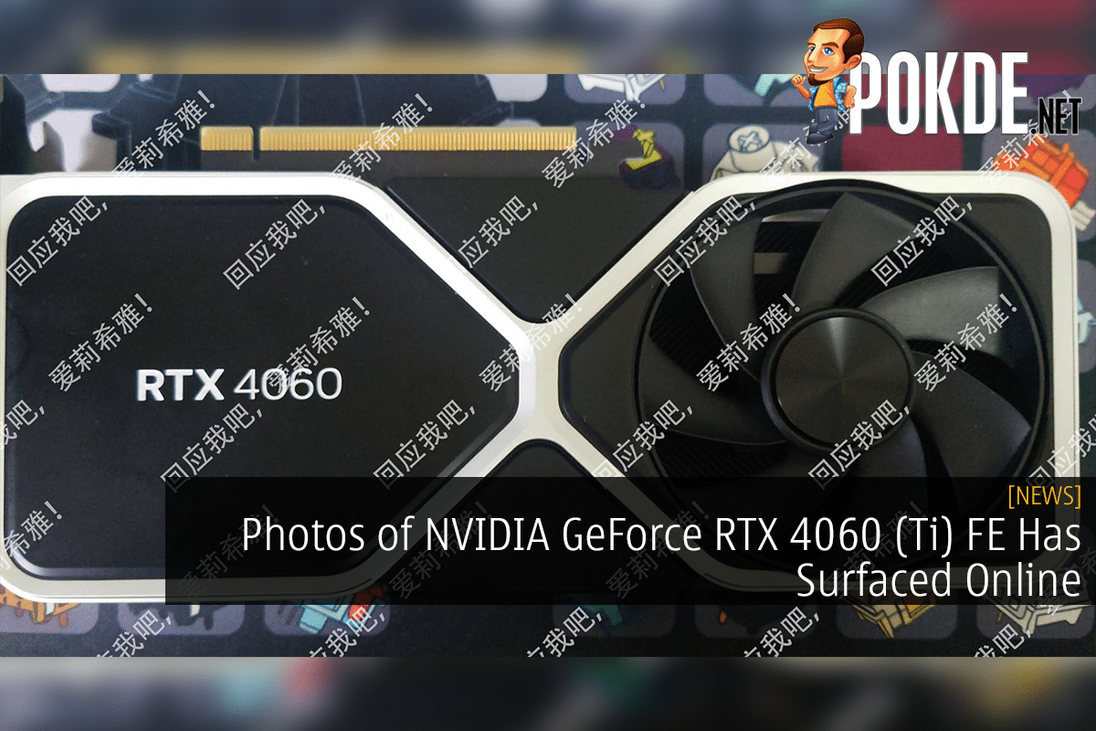 Photos of NVIDIA GeForce RTX 4060 (Ti) FE Has Surfaced Online 18