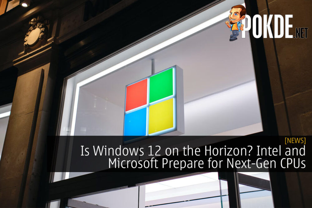 Is Windows 12 on the Horizon? Intel and Microsoft Prepare for Next-Gen CPUs 20