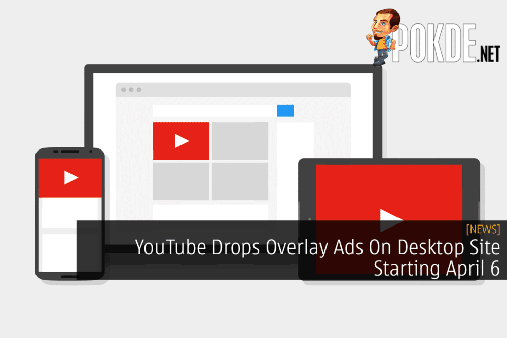 YouTube Drops Overlay Ads On Desktop Site Starting April 6 23