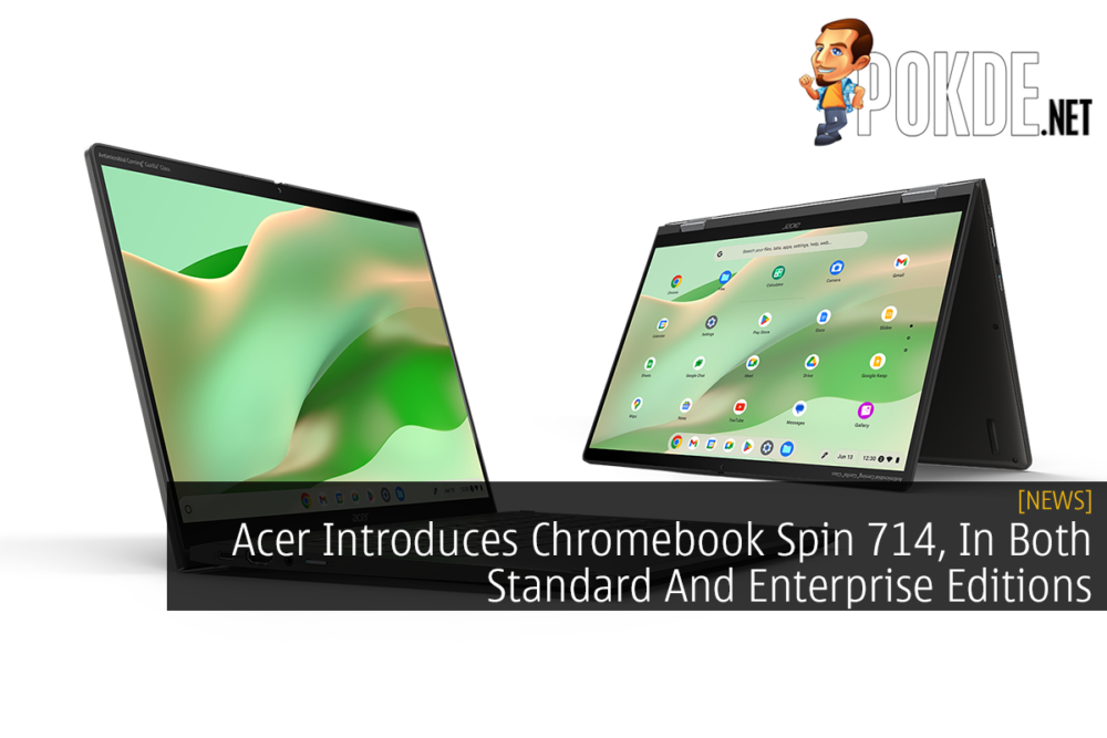 Acer Introduces Chromebook Spin 714, In Both Standard And Enterprise Editions 23
