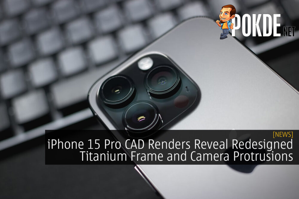 iPhone 15 Pro CAD Renders Reveal Redesigned Titanium Frame and Enhanced Camera Protrusions