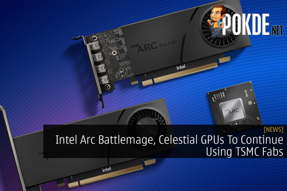 Intel Arc Battlemage, Celestial GPUs To Continue Using TSMC Fabs 22