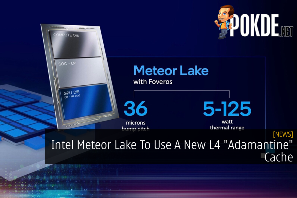 Intel Meteor Lake To Use A New L4 "Adamantine" Cache 31