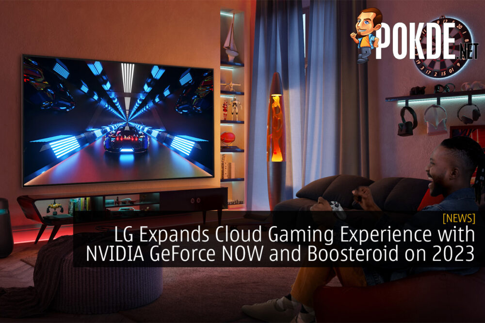 LG Expands Cloud Gaming Experience with NVIDIA GeForce NOW and Boosteroid on 2023 TVs