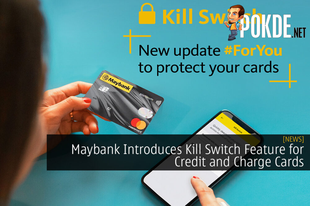 Maybank Introduces Kill Switch Feature for Credit and Charge Cards 29