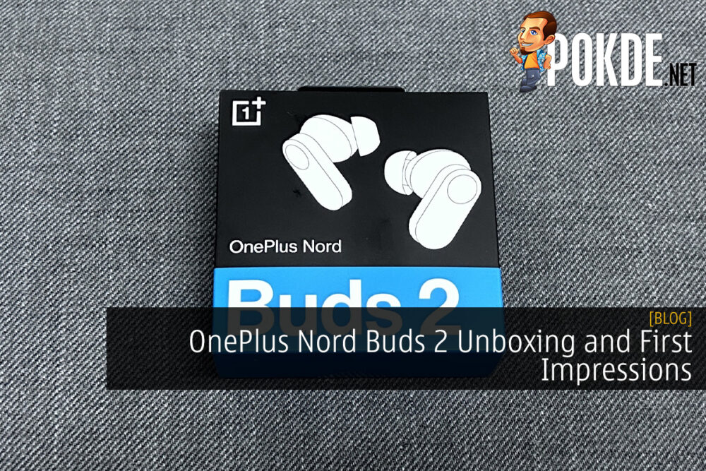 OnePlus Nord Buds 2 Unboxing and First Impressions