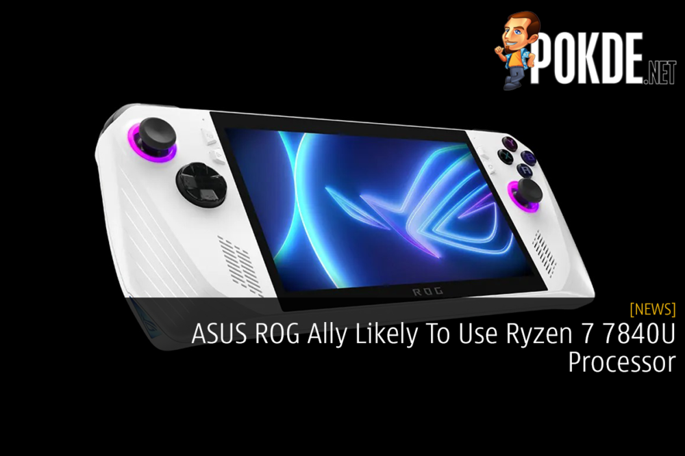 ASUS ROG Ally Likely To Use Ryzen 7 7840U Processor 26