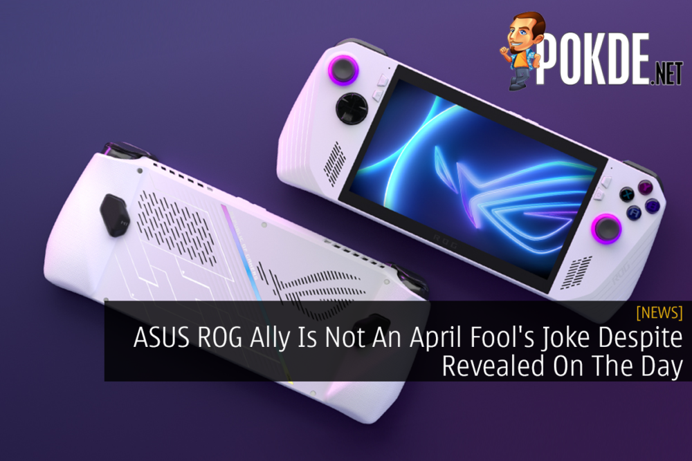 ASUS ROG Ally Is Not An April Fool's Joke Despite Revealed On The Day 29