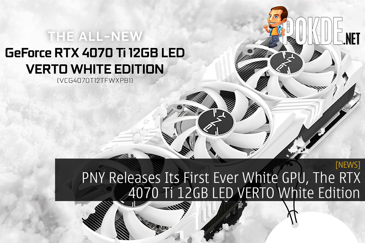 PNY Releases Its First Ever White GPU, The RTX 4070 Ti 12GB LED VERTO White Edition 18