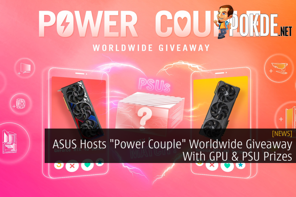 ASUS Hosts "Power Couple" Worldwide Giveaway With GPU & PSU Prizes 22