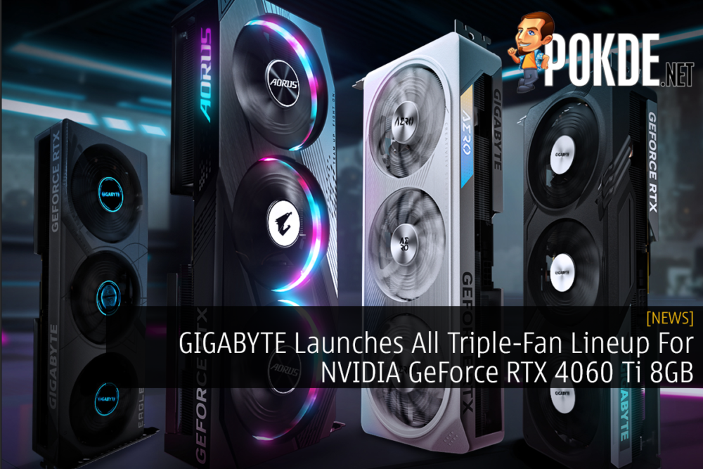 GIGABYTE Launches All Triple-Fan Lineup For NVIDIA GeForce RTX 4060 Ti 8GB 20