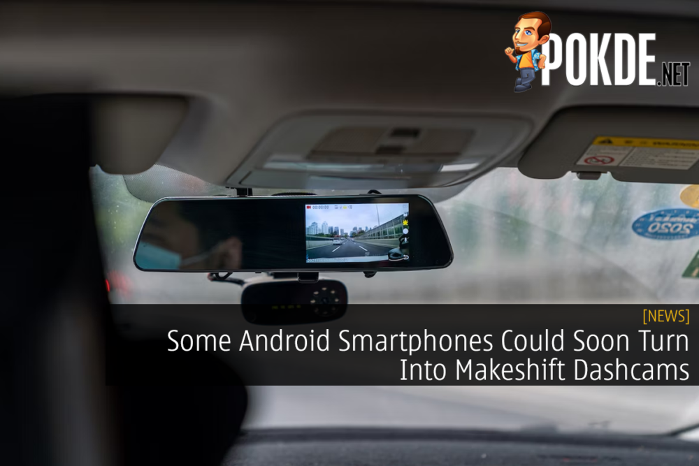 Some Android Smartphones Could Soon Turn Into Makeshift Dashcams 22