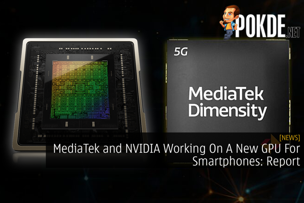 MediaTek and NVIDIA Working On A New GPU For Smartphones: Report 23