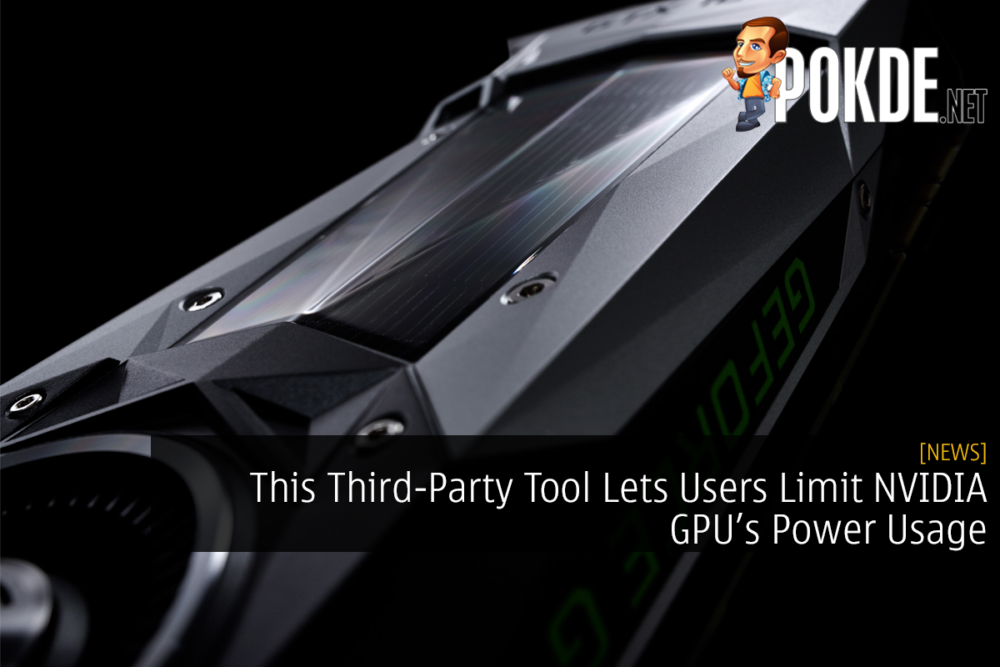 This Third-Party Tool Lets Users Limit NVIDIA GPU’s Power Usage 29