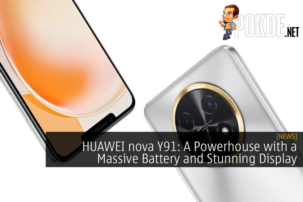 HUAWEI nova Y91: A Powerhouse with a Massive Battery and Stunning Display